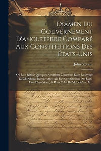 Examen Du Gouvernement D'angleterre Compare Aux Constitutions Des Etats-Unis 