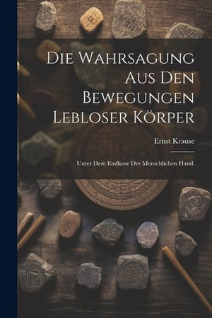 Die Wahrsagung aus den Bewegungen lebloser Körper