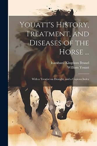 Youatt's History, Treatment, and Diseases of the Horse ...