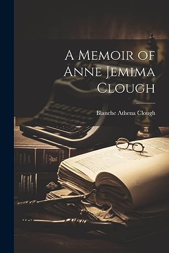 A Memoir of Anne Jemima Clough