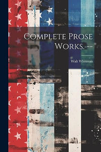 Complete Prose Works. -- 