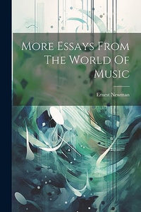 More Essays From The World Of Music 