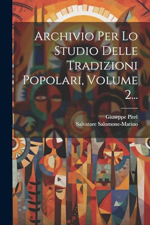 Archivio Per Lo Studio Delle Tradizioni Popolari, Volume 2...