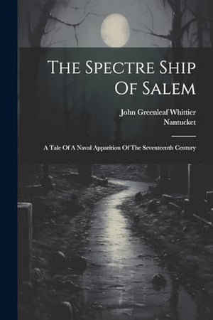 The Spectre Ship Of Salem