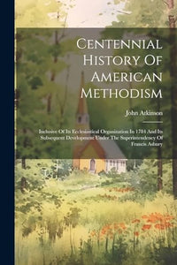 Centennial History Of American Methodism 