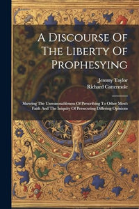 A Discourse Of The Liberty Of Prophesying 