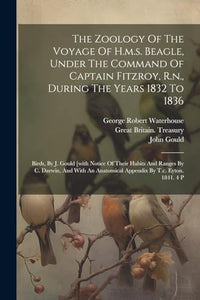 The Zoology Of The Voyage Of H.m.s. Beagle, Under The Command Of Captain Fitzroy, R.n., During The Years 1832 To 1836 