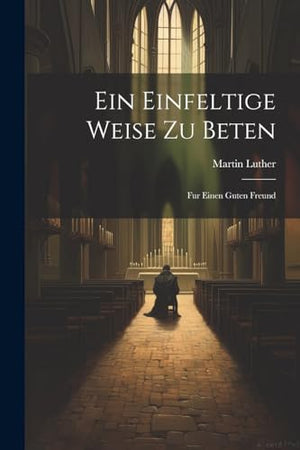 Ein Einfeltige Weise Zu Beten