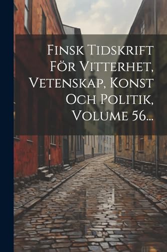 Finsk Tidskrift Fr Vitterhet Vetenskap Konst Och Politik Volume