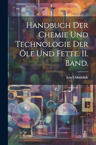 Handbuch der Chemie und Technologie der le und Fette II Band