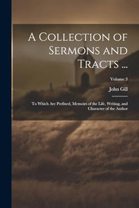 A Collection of Sermons and Tracts ... 
