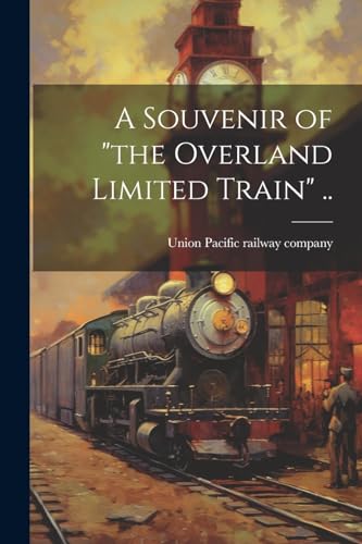 A Souvenir of "the Overland Limited Train" ..