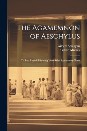 The Agamemnon of Aeschylus