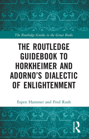 The Routledge Guidebook to Horkheimer and Adorno's Dialectic of Enlightenment