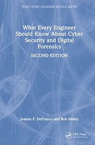 What Every Engineer Should Know About Cyber Security and Digital Forensics 
