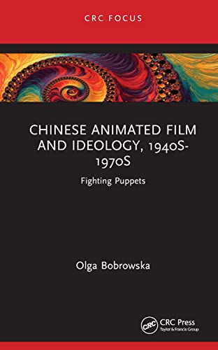 Chinese Animated Film and Ideology, 1940s-1970s