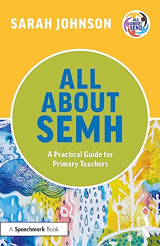All About SEMH: A Practical Guide for Primary Teachers