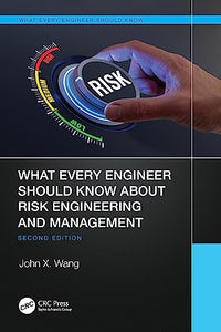 What Every Engineer Should Know About Risk Engineering and Management 