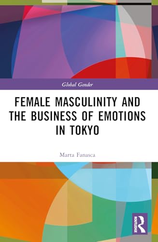 Female Masculinity and the Business of Emotions in Tokyo