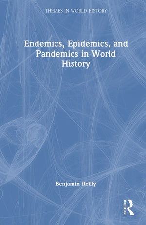 Endemics, Epidemics, and Pandemics in World History