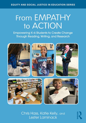 From Empathy to Action: Empowering K6 Students to Create Change Through Reading, Writing, and Research