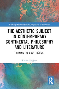 The Aesthetic Subject in Contemporary Continental Philosophy and Literature 