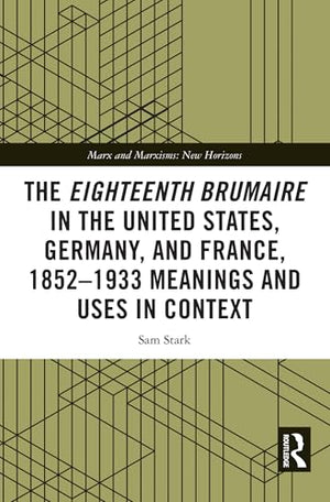 The Eighteenth Brumaire in the United States, Germany, and France, 1852-1933