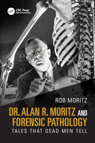 Dr. Alan R. Moritz and Forensic Pathology