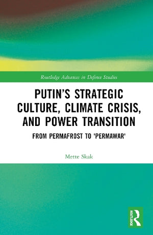 Putin’s Strategic Culture, Climate Crisis, and Power Transition