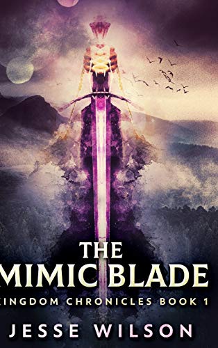 The Mimic Blade (Kingdom Chronicles Book 1)