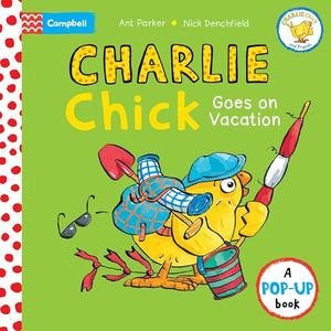 Charlie Chick Goes On Vacation: A Pop-Up Book 