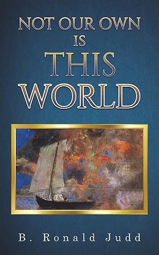 Not Our Own Is This World
