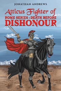 Atticus Fighter of Rome Series  Death Before Dishonour 