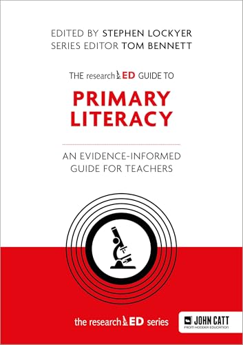 The researchED Guide to Primary Literacy: An evidence-informed guide for teachers
