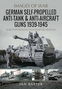 German Self-Propelled Anti-Tank and Anti-Aircraft Guns, 1939-1945 