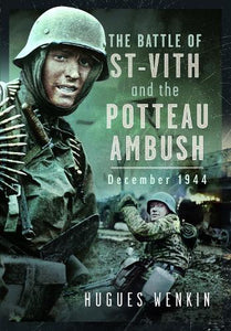 The Battle of Saint-Vith and the Potteau Ambush, December 1944 
