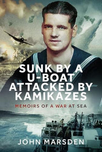 Sunk by a U-boat, Attacked by Kamikazes 
