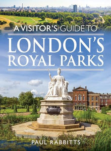 A Visitor's Guide to London's Royal Parks 