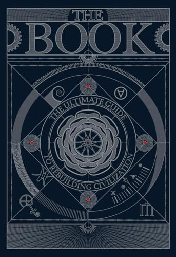 The BOOK:The Ultimate Guide to Rebuilding a Civilization