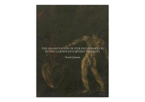 The Assassination of Pier Paolo Pasolini in the Garden of Earthly Delights 