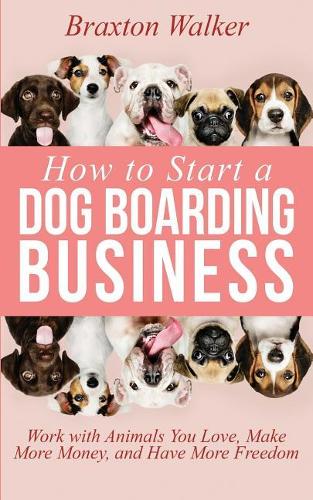 How to Start a Dog Boarding Business