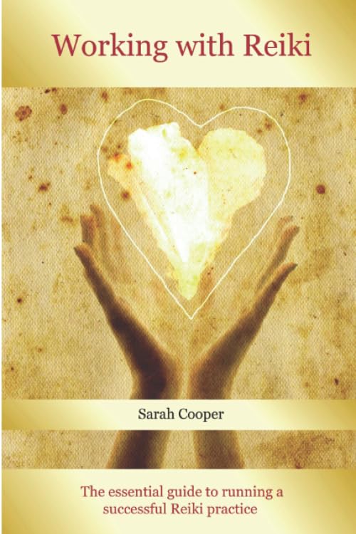Working with Reiki: The essential guide to running a successful Reiki practice