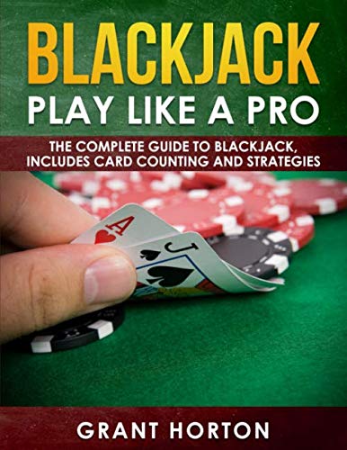 BlackJack: Play Like a Pro: The Complete Guide To Blackjack, Includes Card Counting And Strategies