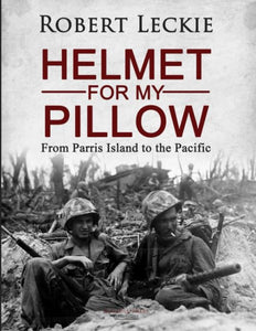 Helmet for My Pillow: From Parris Island to the Pacific 