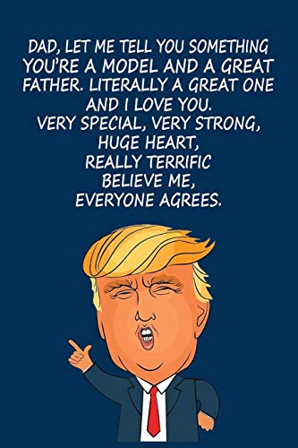 Dad, Let Me Tell You Something You're a model and a Great Father. Literally a Great one and I Love You. Very Special Very Strong Huge Heart Really Terrific. Believe Me Everyone Agrees