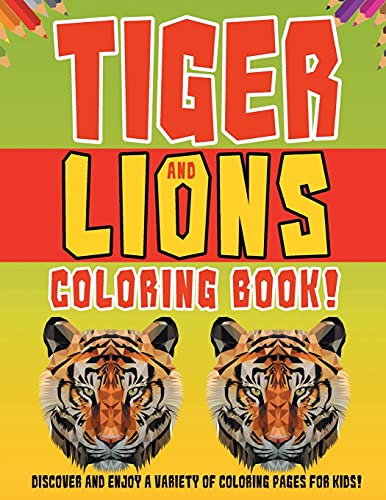 Tiger And Lions Coloring Book! Discover And Enjoy A Variety Of Coloring Pages For Kids!