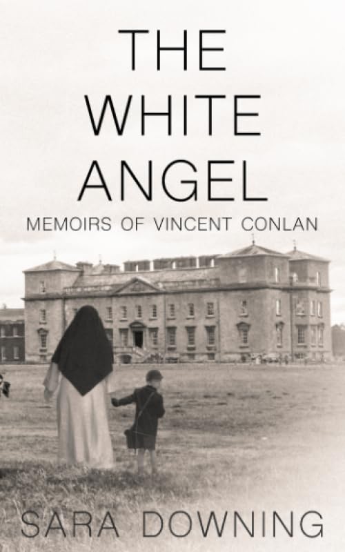 The White Angel: The Memoirs of Vincent Conlan - One boy's struggle through the care system