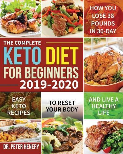 The Complete Keto Diet for Beginners 2019-2020