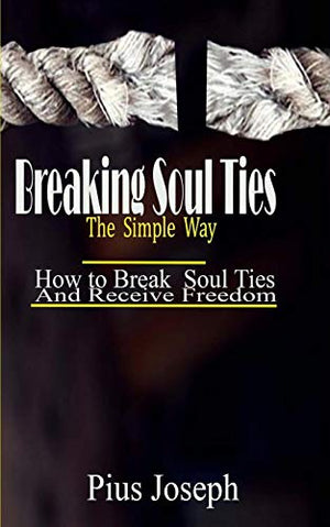 Breaking Soul Ties The Simple Way