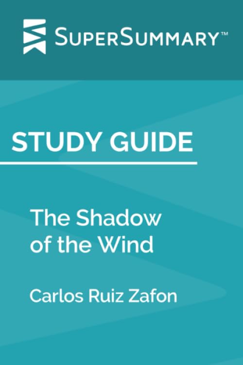 Study Guide: The Shadow of the Wind by Carlos Ruiz Zafon (SuperSummary)